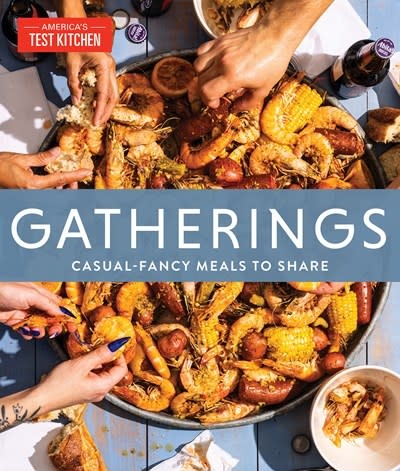 America's Test Kitchen Gatherings: Casual-Fancy Meals to Share