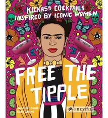 Prestel Free the Tipple: Kickass Cocktails Inspired by Iconic Women (revised ed.)