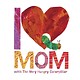 Grosset & Dunlap I Love Mom with The Very Hungry Caterpillar