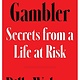 Avid Reader Press / Simon & Schuster Gambler: Secrets from a Life at Risk