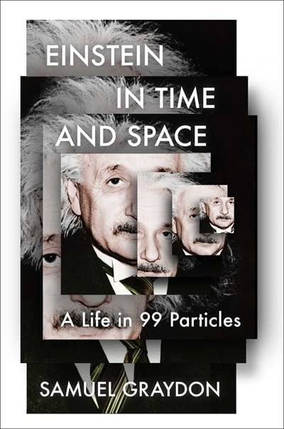 Scribner Einstein in Time and Space: A Life in 99 Particles