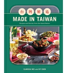 Made in Taiwan: Recipes and Stories from the Island Nation (A Cookbook)