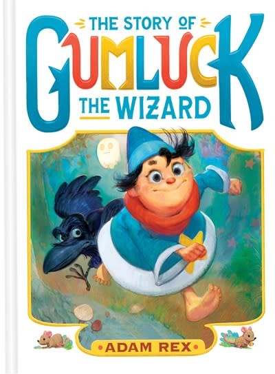 Chronicle Books The Story of Gumluck the Wizard: Book One