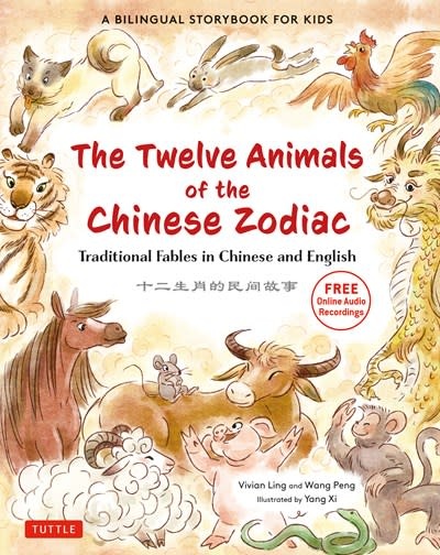 Tuttle Publishing The Twelve Animals of the Chinese Zodiac: Traditional Fables in Chinese and English