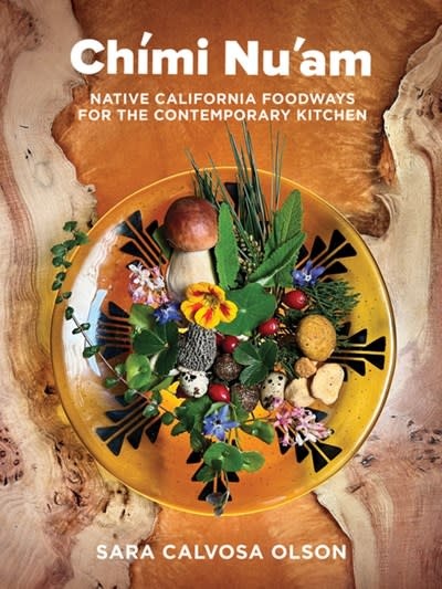 Heyday Chimi Nu'am: Native California Foodways for the Contemporary Kitchen