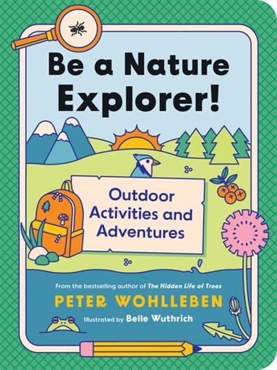 Greystone Kids Be a Nature Explorer!: Outdoor Activities and Adventures