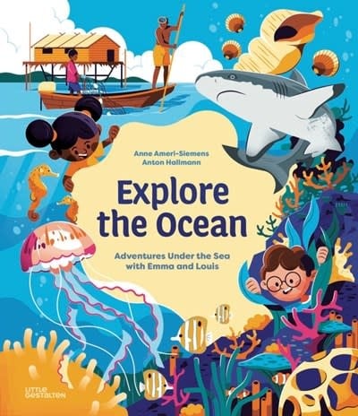 Little Gestalten Explore the Ocean: Adventures under the Sea with Emma and Louis