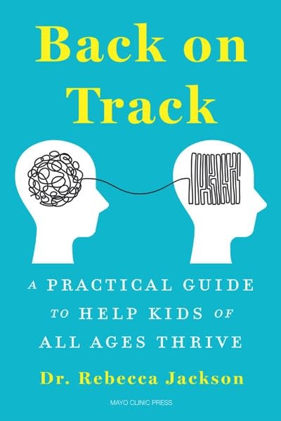 Back on Track: A Practical Guide to Help Kids of All Ages Thrive