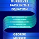 Farrar, Straus and Giroux Putting Ourselves Back in the Equation: Why Physicists Are Studying Human Consciousness and AI to Unravel the Mysteries of the Universe