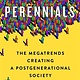 St. Martin's Press The Perennials: The Megatrends Creating a Postgenerational Society