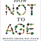 Flatiron Books How Not to Age: The Scientific Approach to Getting Healthier as You Get Older