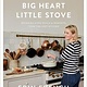 Celadon Books Big Heart Little Stove: Bringing Home Meals & Moments from The Lost Kitchen