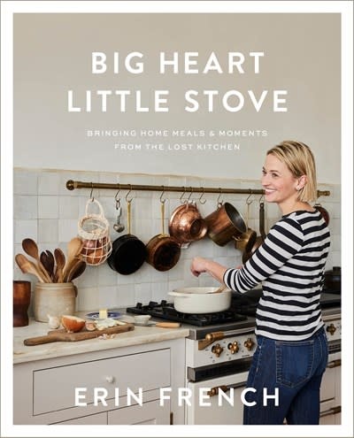 Celadon Books Big Heart Little Stove: Bringing Home Meals & Moments from The Lost Kitchen