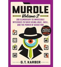 St. Martin's Griffin Murdle: Volume 2: 100 Elementary to Impossible Mysteries to Solve Using Logic, Skill, and the Power of Deduction