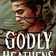 Wednesday Books Godly Heathens: A Novel
