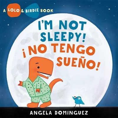 Henry Holt and Co. (BYR) Lolo and Birdie: I'm Not Sleepy! / No Tengo Sueno!