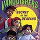 Bloomsbury Children's Books The Vanquishers: Secret of the Reaping