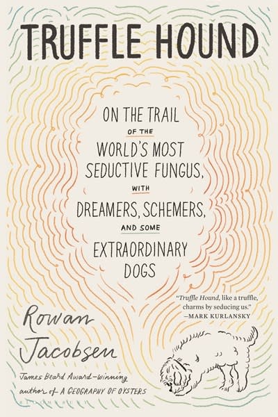 Bloomsbury Publishing Truffle Hound: On the Trail of the World’s Most Seductive Fungus, with Dreamers, Schemers, and Some Extraordinary Dogs
