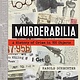 Workman Publishing Company Murderabilia: A History of Crime in 100 Objects