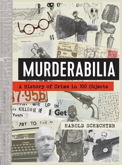 Workman Publishing Company Murderabilia: A History of Crime in 100 Objects