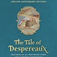 Candlewick The Tale of Despereaux Deluxe Anniversary Edition: Being the Story of a Mouse, a Princess, Some Soup, and a Spool of Thread
