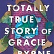 Candlewick The Totally True Story of Gracie Byrne