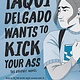 Candlewick Yaqui Delgado Wants to Kick Your Ass: The Graphic Novel