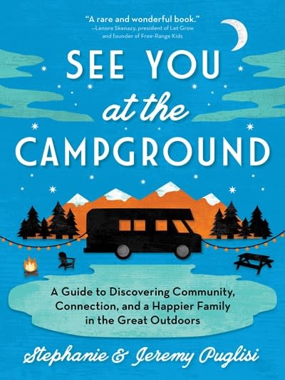 Sourcebooks See You at the Campground: A Guide to Discovering Community, Connection, and a Happier Family in the Great Outdoors