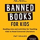 Sourcebooks Banned Books for Kids: Reading Lists and Activities for Teaching Kids to Read Censored Literature