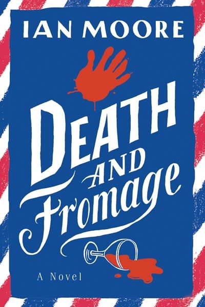 Poisoned Pen Press Death and Fromage: A Novel