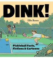 Dink!: Pickleball Facts, Fictions & Cartoons
