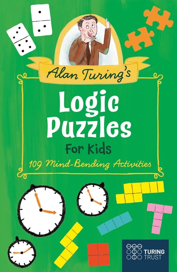 Arcturus Alan Turing's Logic Puzzles for Kids: 109 Mind-Bending Activities