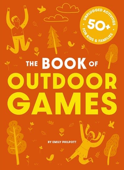 Cider Mill Press The Book of Outdoor Games: 50+ Antiboredom, Unplugged Activities for Kids and   Families
