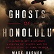 Ghosts of Honolulu: A Japanese Spy, A Japanese American Spy Hunter, and the Untold Story of Pearl Harbor