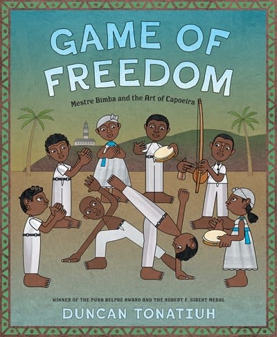 Harry N. Abrams Game of Freedom: Mestre Bimba and the Art of Capoeira