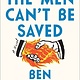 The Overlook Press The Men Can't Be Saved: A Novel