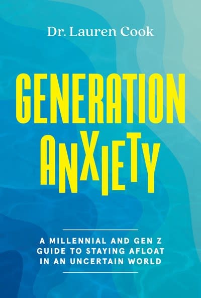Abrams Image Generation Anxiety: A Millennial and Gen Z Guide to Staying Afloat in an Uncertain World