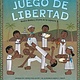 Abrams Books for Young Readers Juego de libertad: Mestre Bimba y el arte de la capoeira (Game of Freedom Spanish Edition)