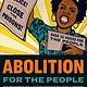 Haymarket Books Abolition for the People: The Movement For A Future Without Policing & Prisons