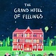 Cicada Books The Grand Hotel of Feelings