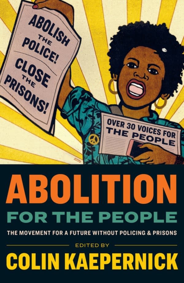 Haymarket Books Abolition for the People: The Movement For A Future Without Policing & Prisons