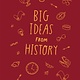The School of Life Big Ideas from History: A history of the world for you