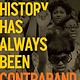 Haymarket Books Our History Has Always Been Contraband: In Defense of Black Studies