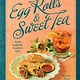 Gibbs Smith Egg Rolls & Sweet Tea: Asian Inspired, Southern Style