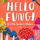 Laurence King Publishing Hello Fungi: A Little Guide to Nature