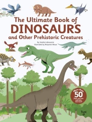 Twirl The Ultimate Book of Dinosaurs and Other Prehistoric Creatures