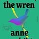 The Wren, the Wren: A Novel