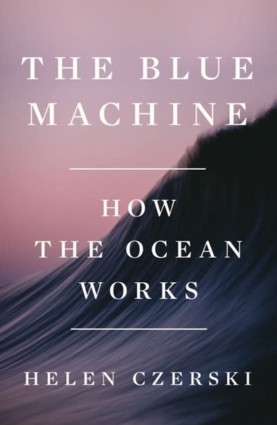 The Blue Machine: How the Ocean Works