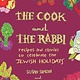 The Cook and the Rabbi: Recipes and Stories to Celebrate the Jewish Holidays