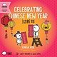 Celebrating Chinese New Year: A Bilingual Book in English and Mandarin with Simplified Characters and Pinyin